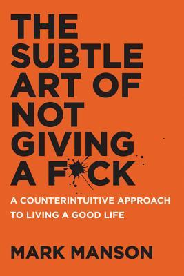 The Subtle Art of Not giving a F**k